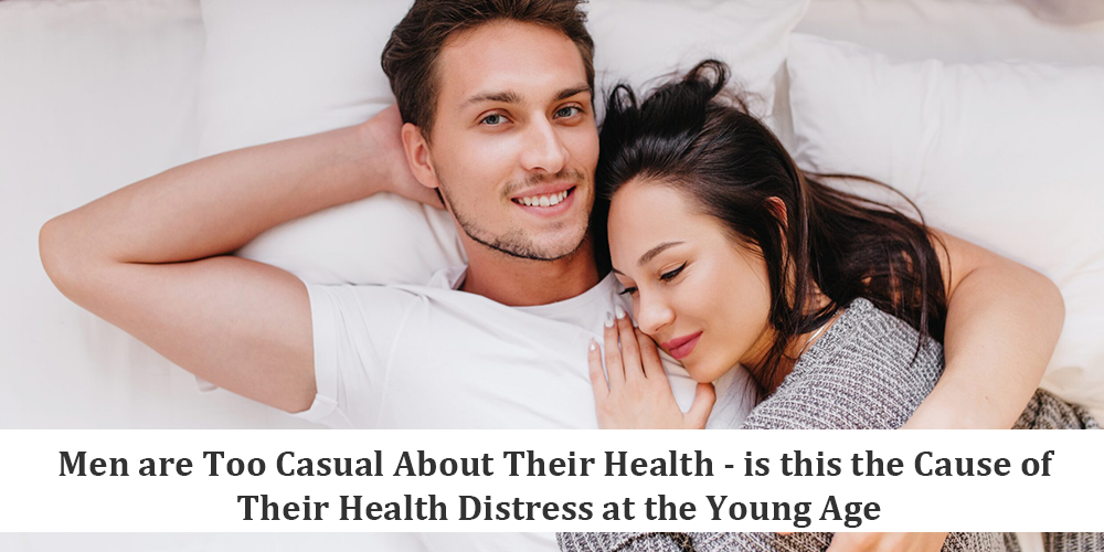 Men Are Too Casual About Their Health - Is This the Cause of Their Health Distress at the Young Age