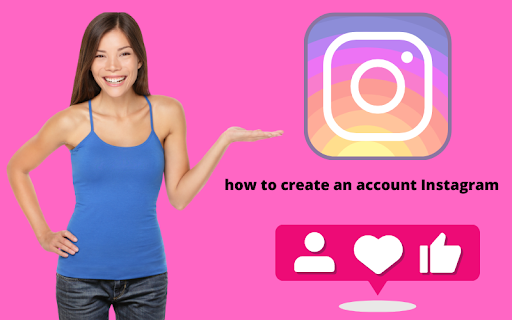 How to Create an Account Instagram?