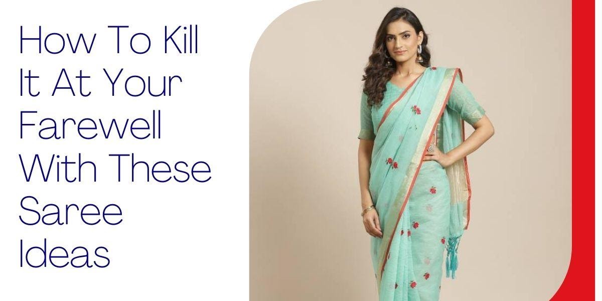  How To Kill It At Your Farewell With These Saree Ideas