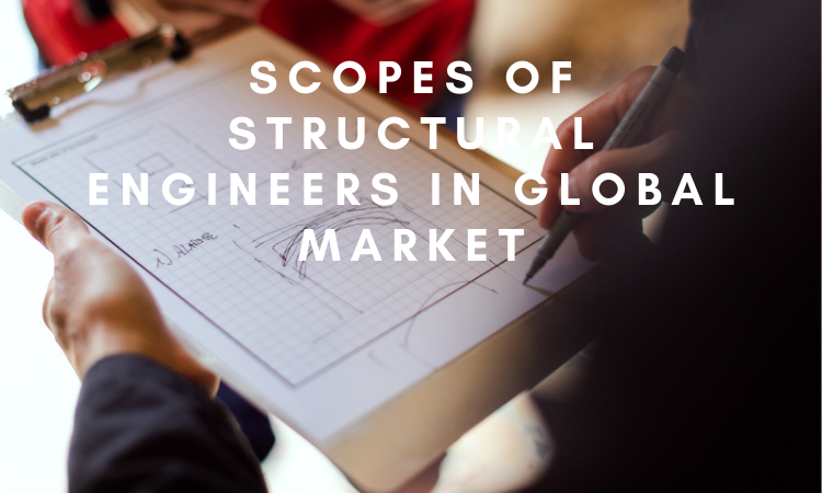 Scopes of Structural Engineers in Global Market