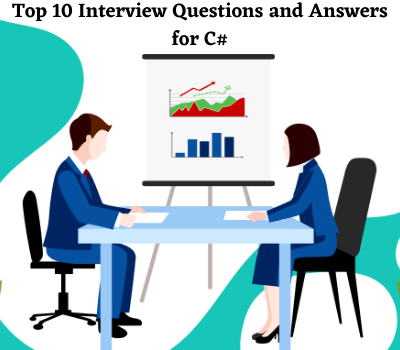 Top 10 Interview Questions and Answers for C#