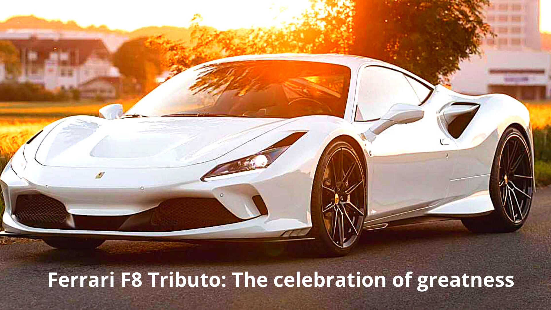 Ferrari f8 Tributo: The Celebration of Greatness