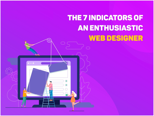 The 7 Indicators of an Enthusiastic Web Designer