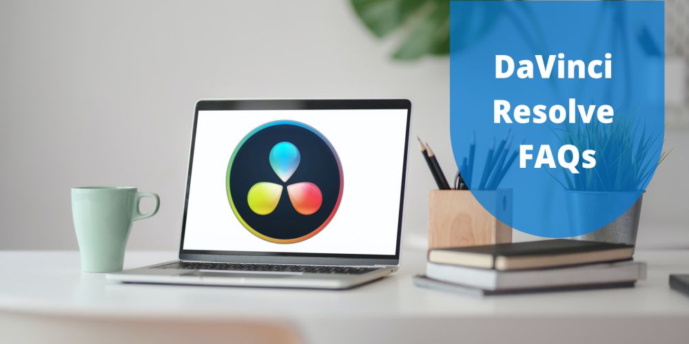 Top 5 DaVinci Resolve FAQs