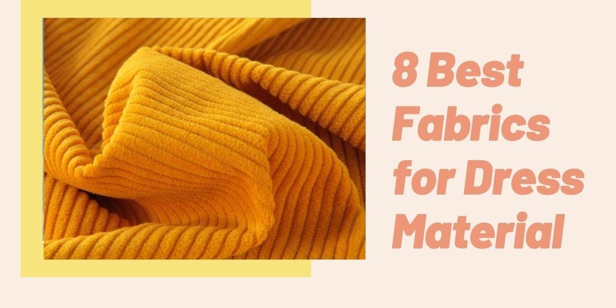 8 Best Fabrics for Dress Material