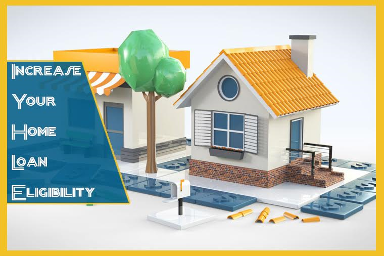 Tips to Enhance Your Home Loan Eligibility