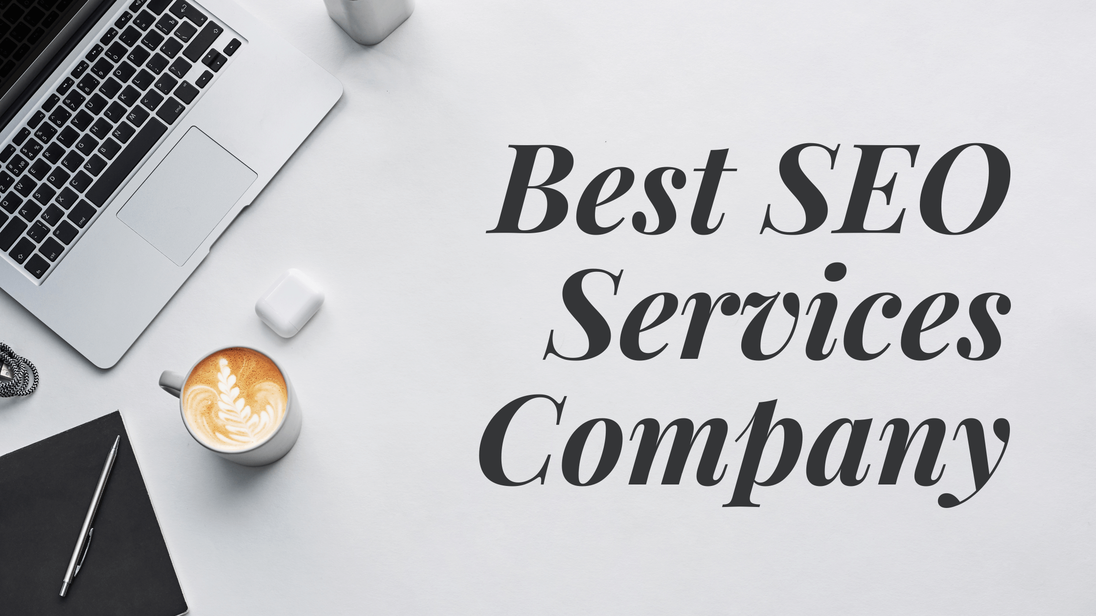 Vital Things to Evaluate Before Choosing an SEO Service Company