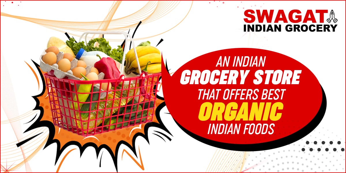 An India Grocery Store That Offers Best Organic Indian Foods