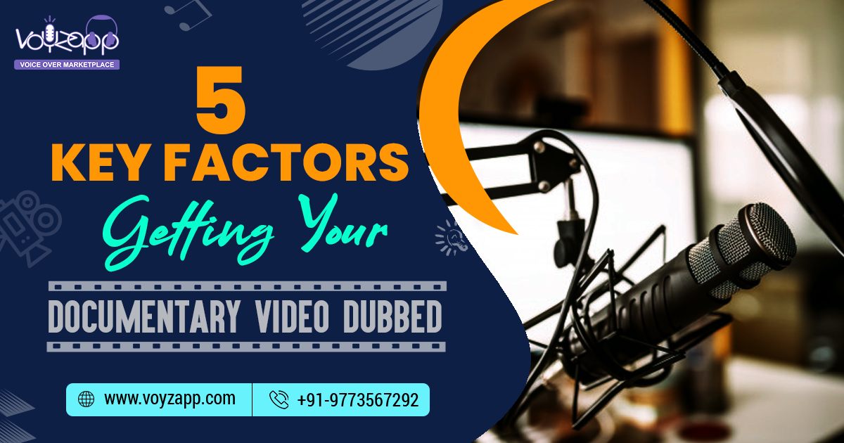 5 Key Factors To Remember While Getting Your Documentary Video Dubbed