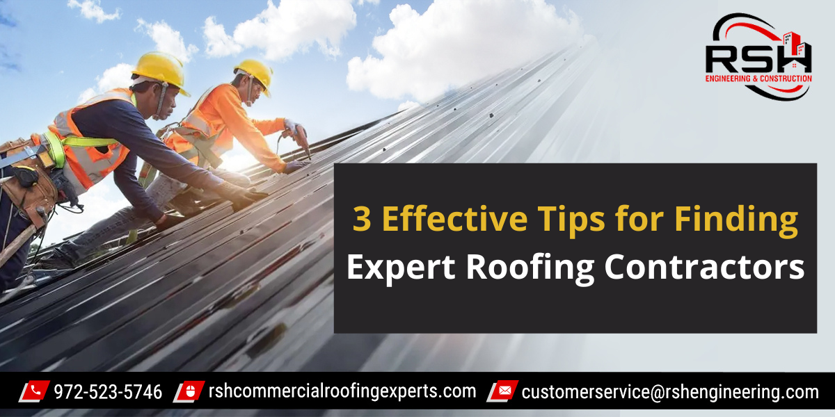 3 Effective Tips for Finding Expert Roofing Contractors