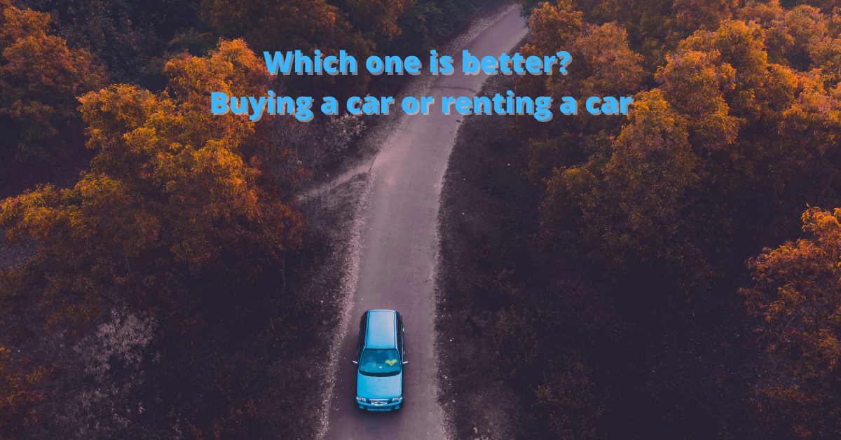 Which One Is Better? - Buying a Car or Renting a Car