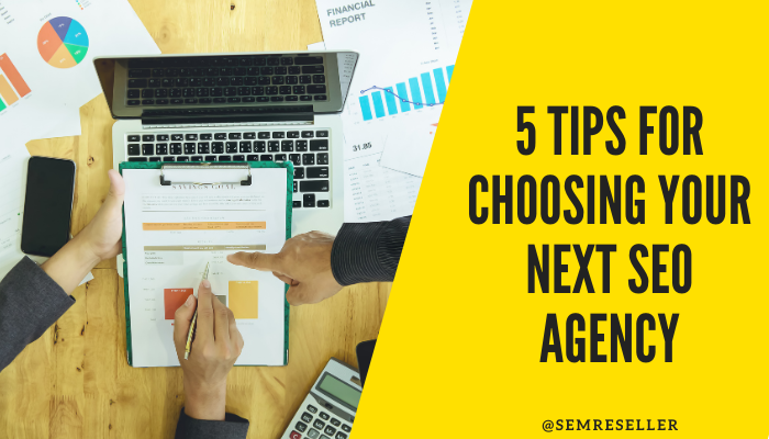 5 TIPS FOR CHOOSING YOUR NEXT SEO AGENCY