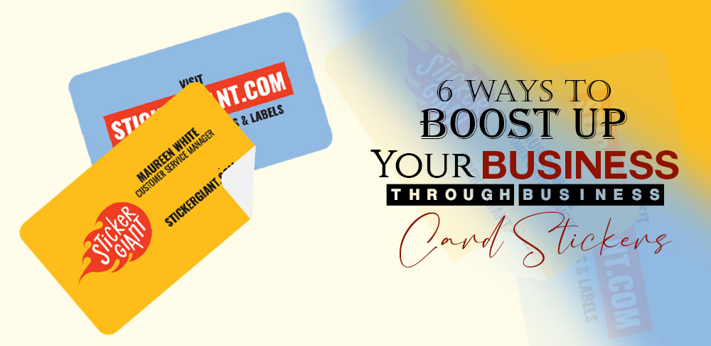 6 Ways to Boost up your Business through Business Card Stickers