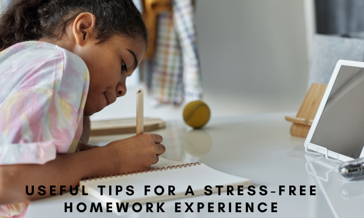 Useful Tips for a Stress-Free Homework Experience