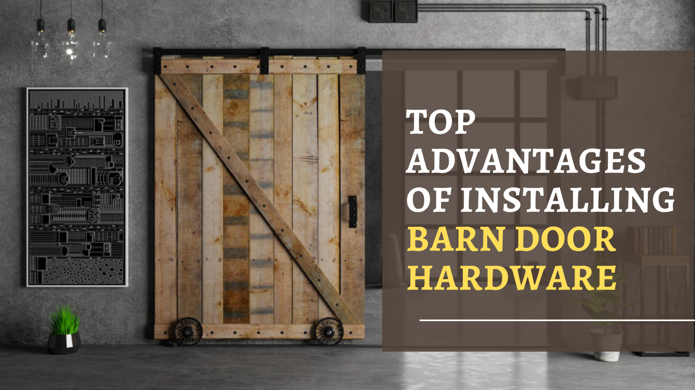What Are the Top Advantages of Installing Barn Door Hardware?