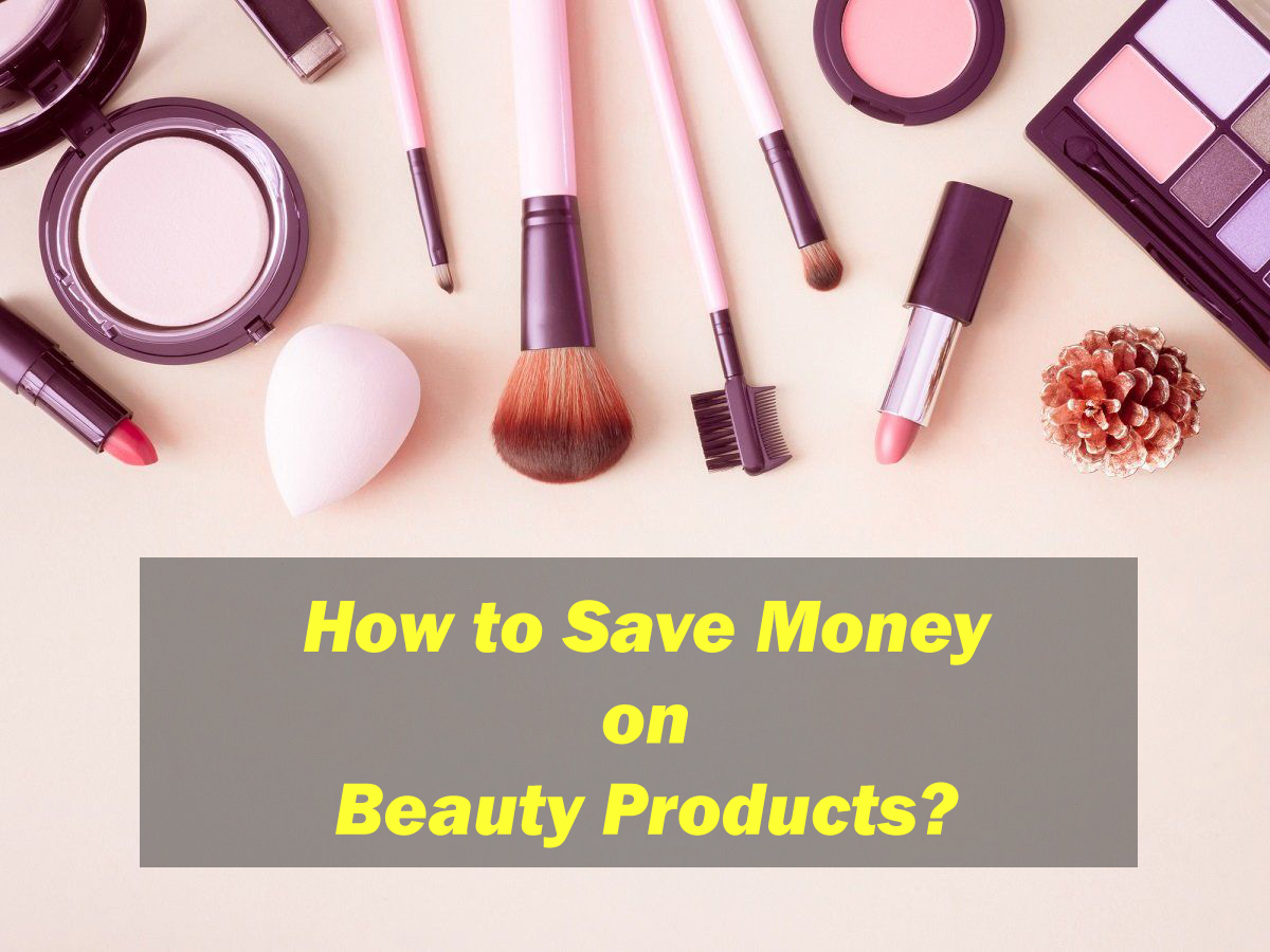 10 Effective Ways to Save Money on Beauty Products