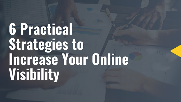 6 Practical Ways to Improve Online Visibility Strategy in 2021