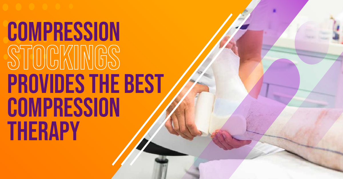 Compression Stockings Provides the Best Compression Therapy
