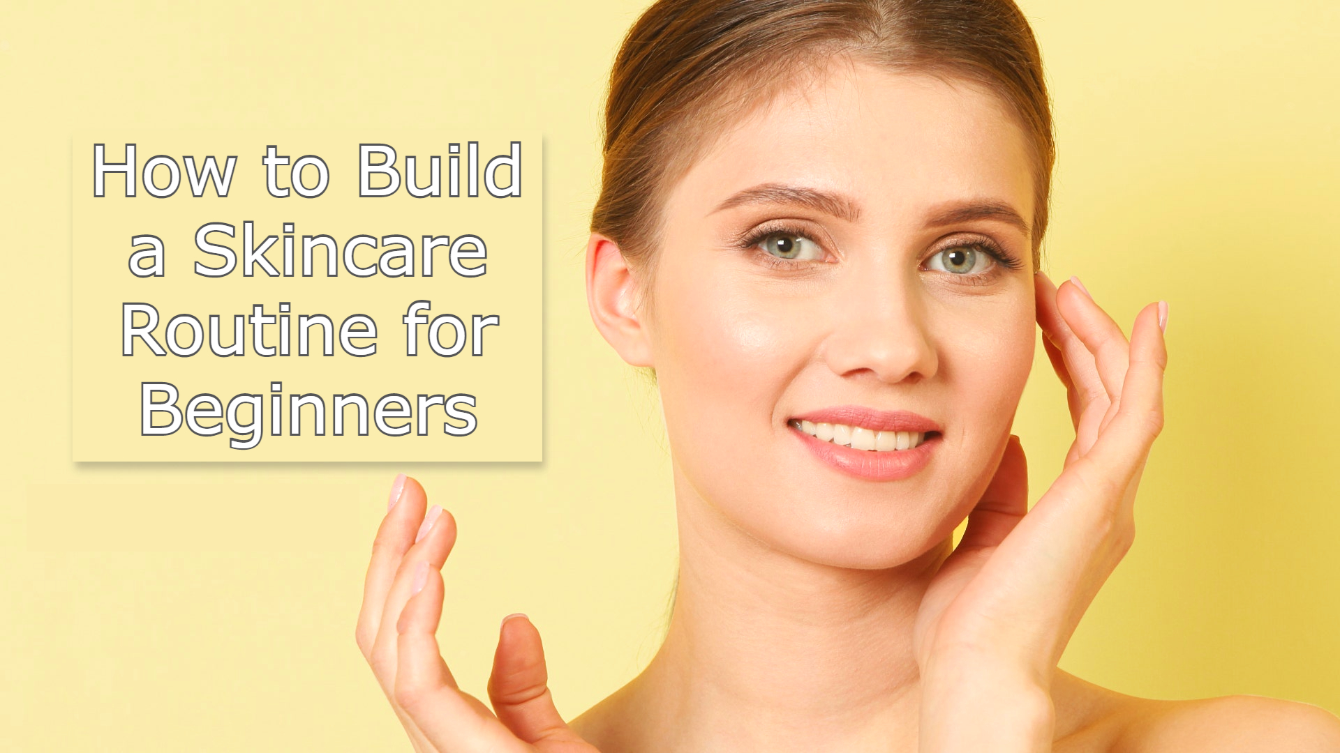 How to Build a Skincare Routine For Beginners