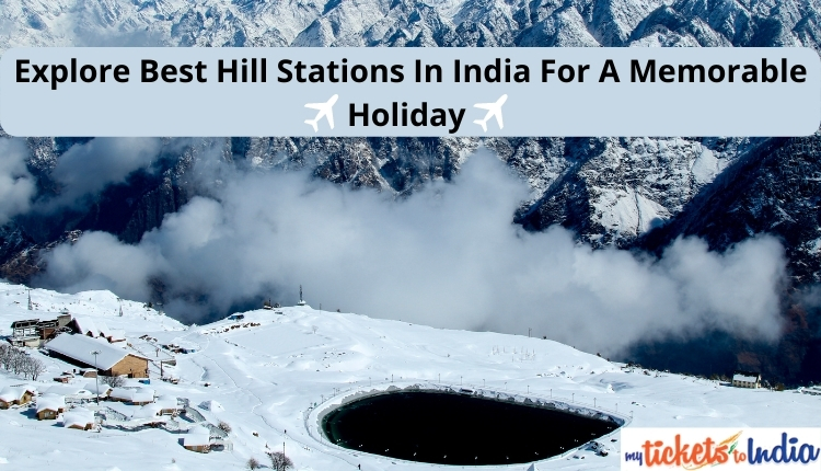 Discover Best Hill Stations in India for a Memorable Holiday 