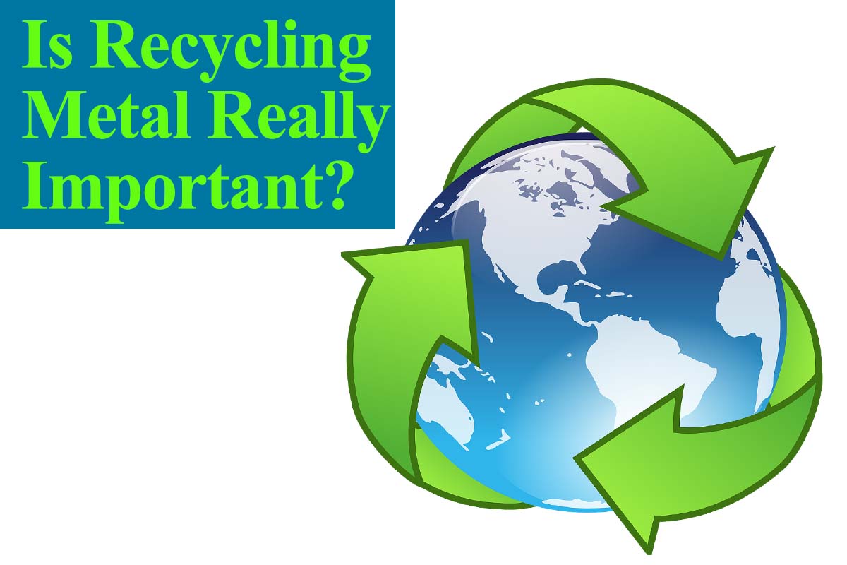 Is Recycling Metal really Important?