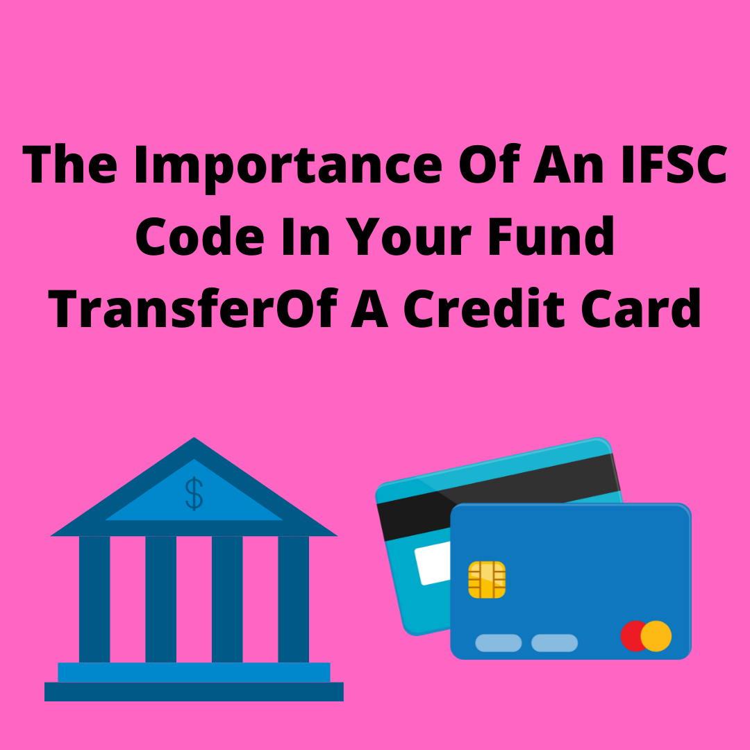 The Importance Of An IFSC Code In Your Fund Transfer