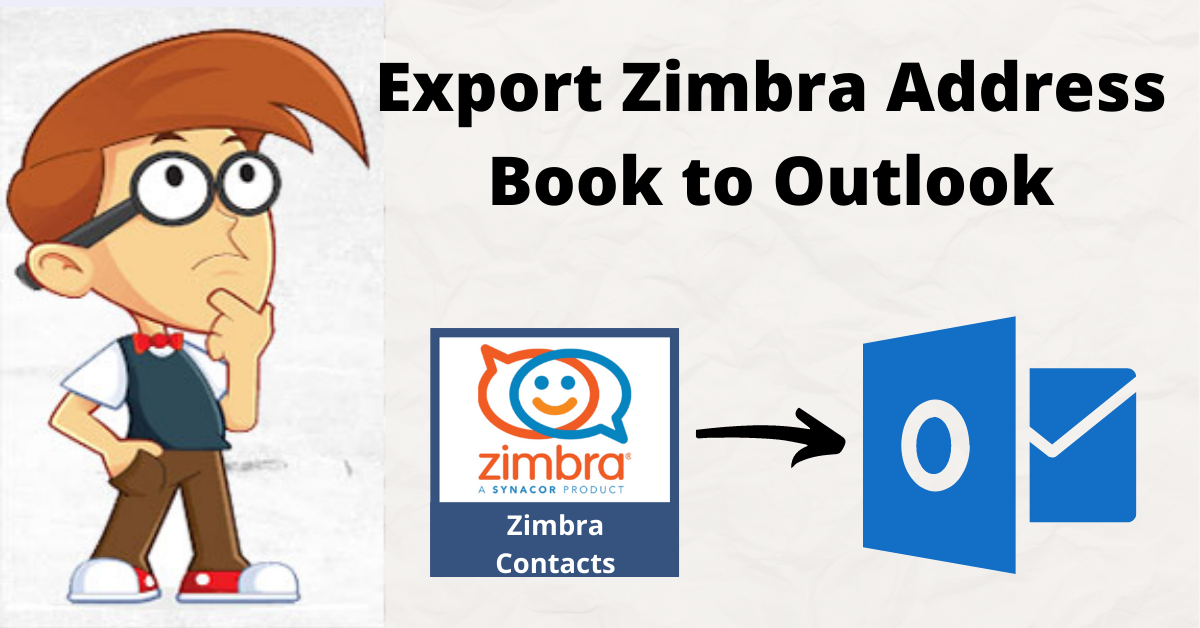 Convert Zimbra Contacts to Vcard Format and Import Vcard Contacts Into Outlook