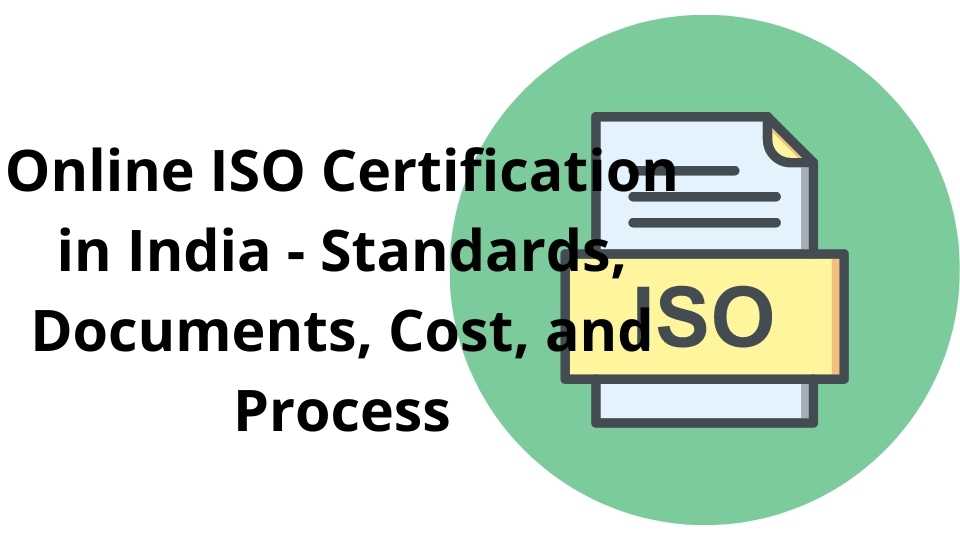Online Iso Certification in India - Standards, Documents, Cost, and Process