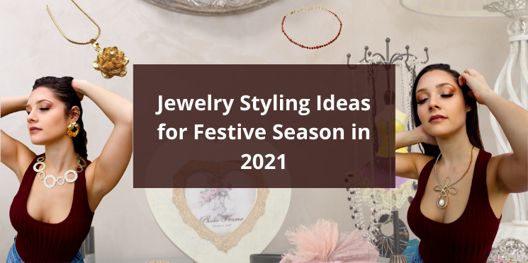 Jewelry Styling Ideas for Festive Season in 2021