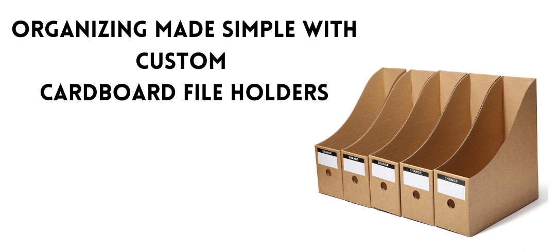 Organizing Made Simple With Custom Cardboard File Holders