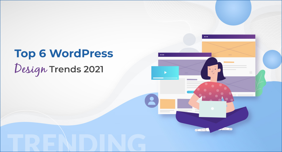 Top 6 WordPress Design Trends 2021