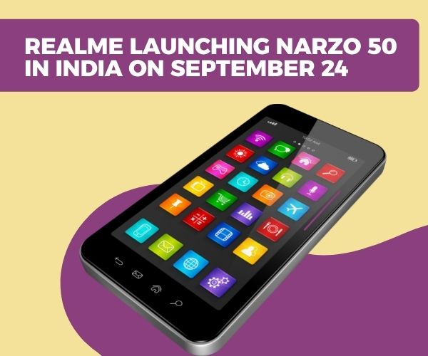 Realme Launching Narzo 50 in India on September 24