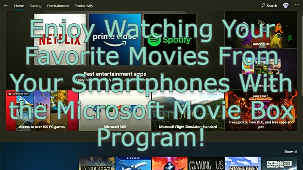 Enjoy Watching Your Favorite Movies From Your Smartphones With the Microsoft Movie Box Program!