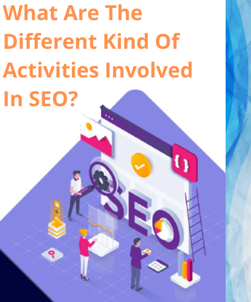 What Are the Different Kind of Activities Involved in SEO?