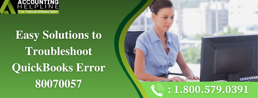 Easy Solutions to Troubleshoot Quickbooks Error 80070057