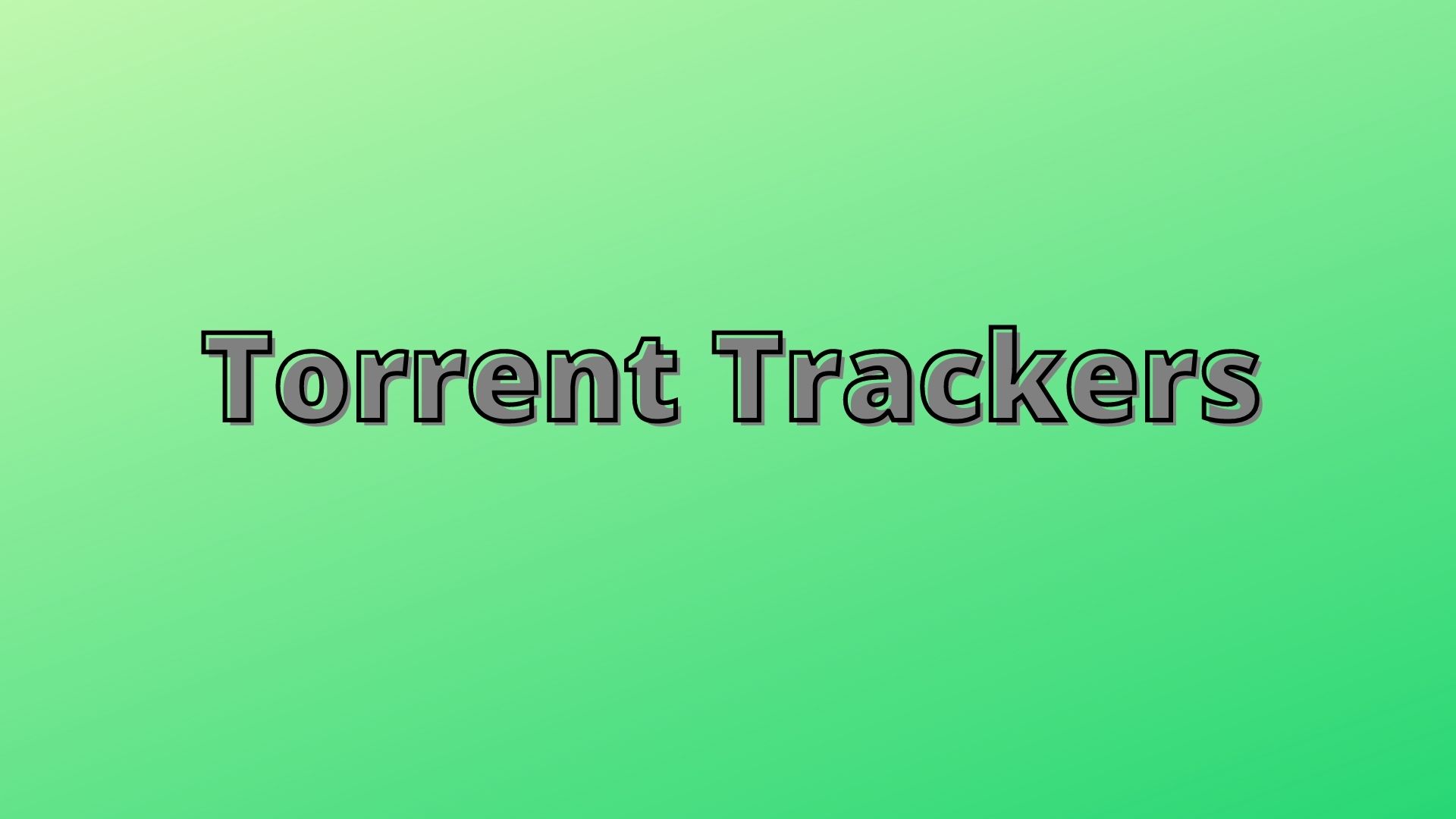 [Updated] Torrent Trackers List in 2021