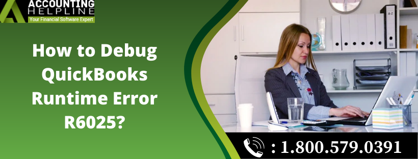 How to Debug Quickbooks Runtime Error R6025?