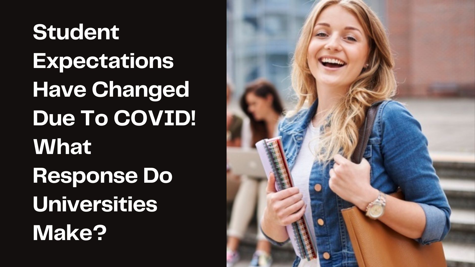 Student Expectations Have Changed Due to COVID! What Response Do Universities Make?