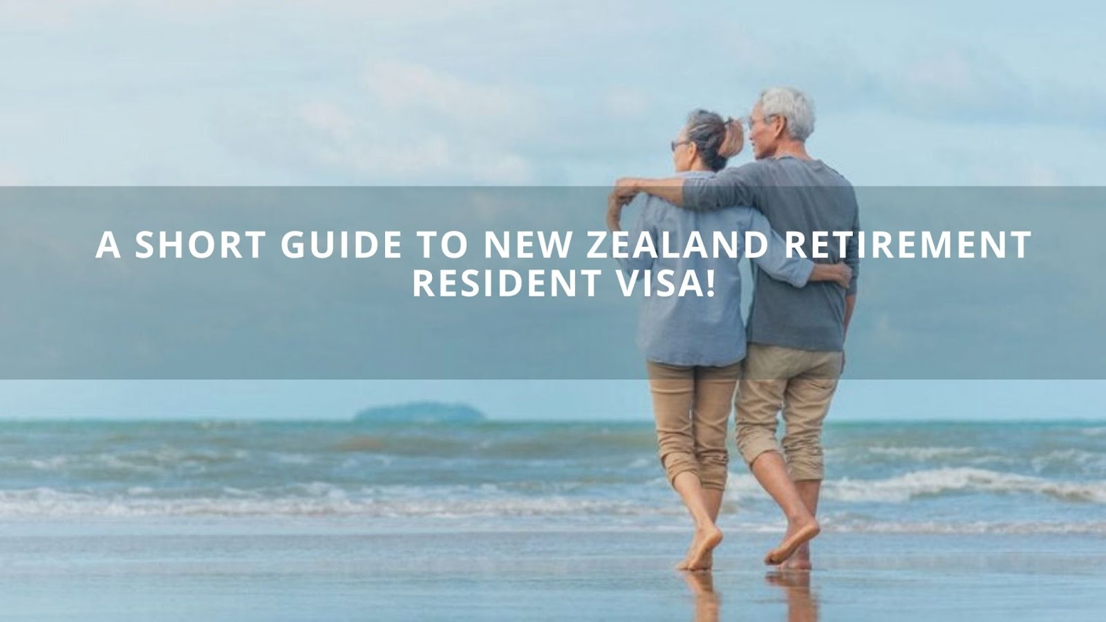 A Short Guide to New Zealand Retirement Resident Visa!