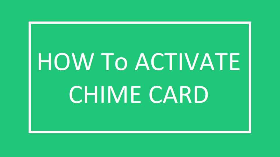 How to Activate a Chime Card by Phone?