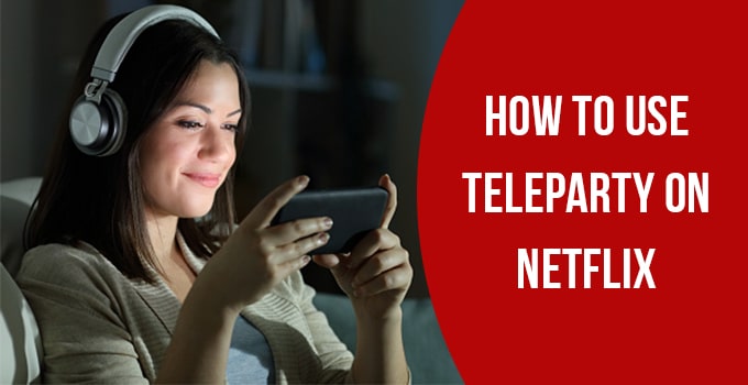 How to Use Teleparty on Netflix (2022)