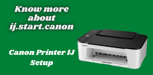 Know More About Ij.start.canon