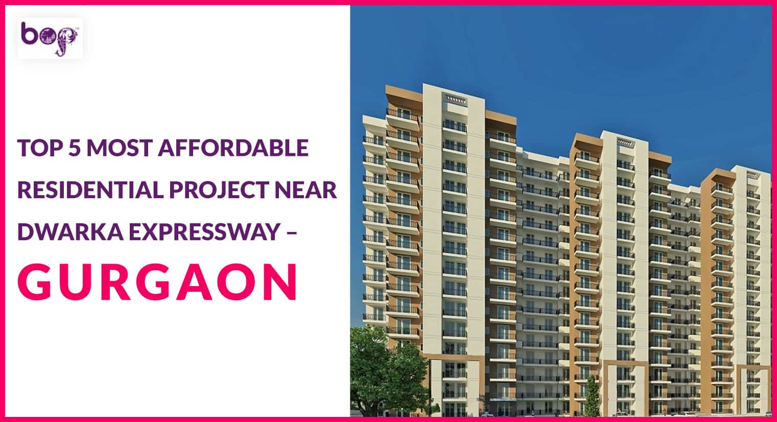 Top 5 Most Affordable Residential Project Near Dwarka Expressway ?� Gurgaon