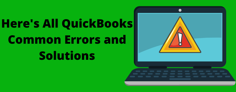 Here�s All Quickbooks Common Errors and Solutions
