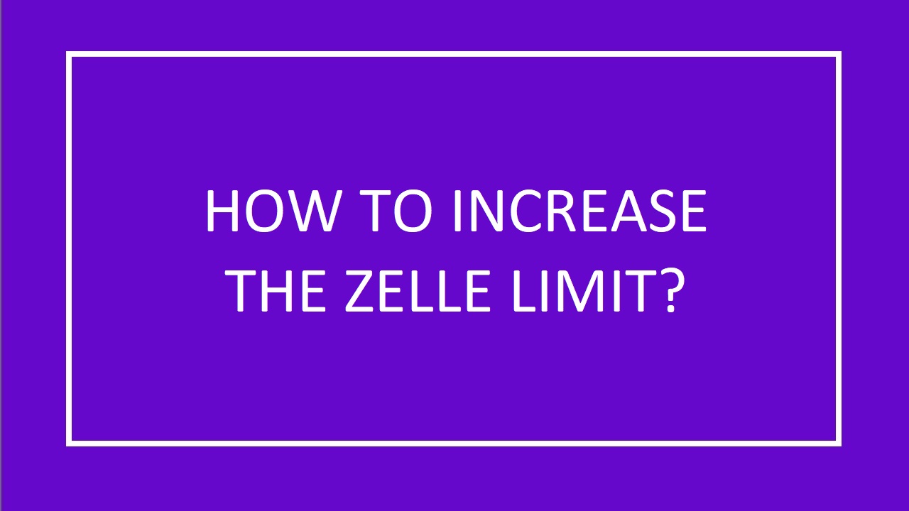 How to Increase My Send Limit on Zelle?