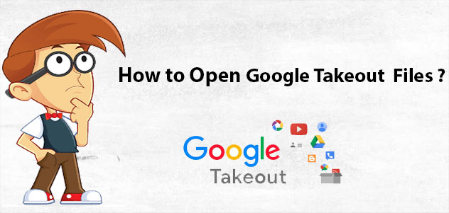 How to Open Google Takeout Files With Complete Data?