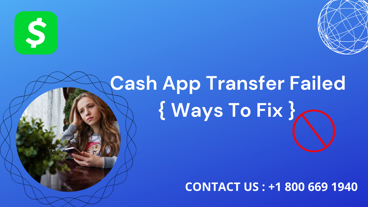 5 Possible Reasons Why Cash App Transfer Failed. Ways to Rid of These Difficulties.