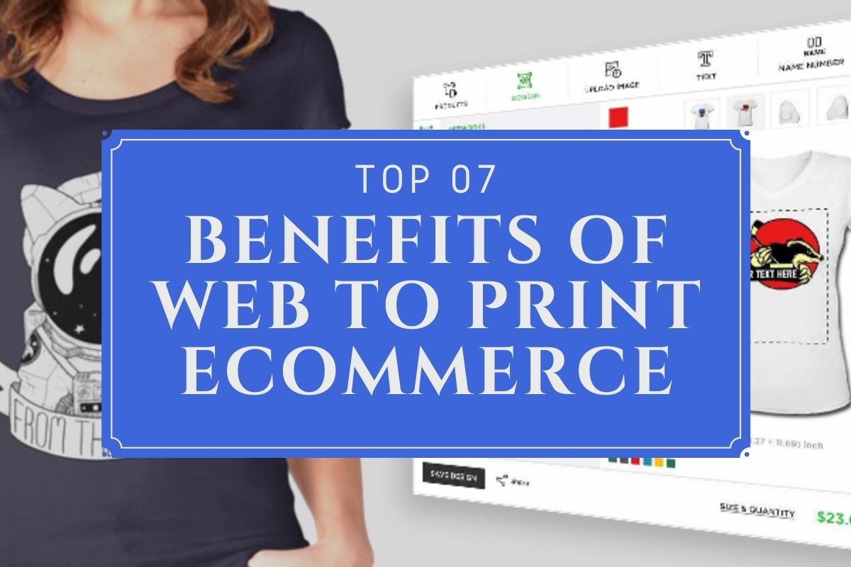Top 7 Benefits of Web to Print Ecommerce