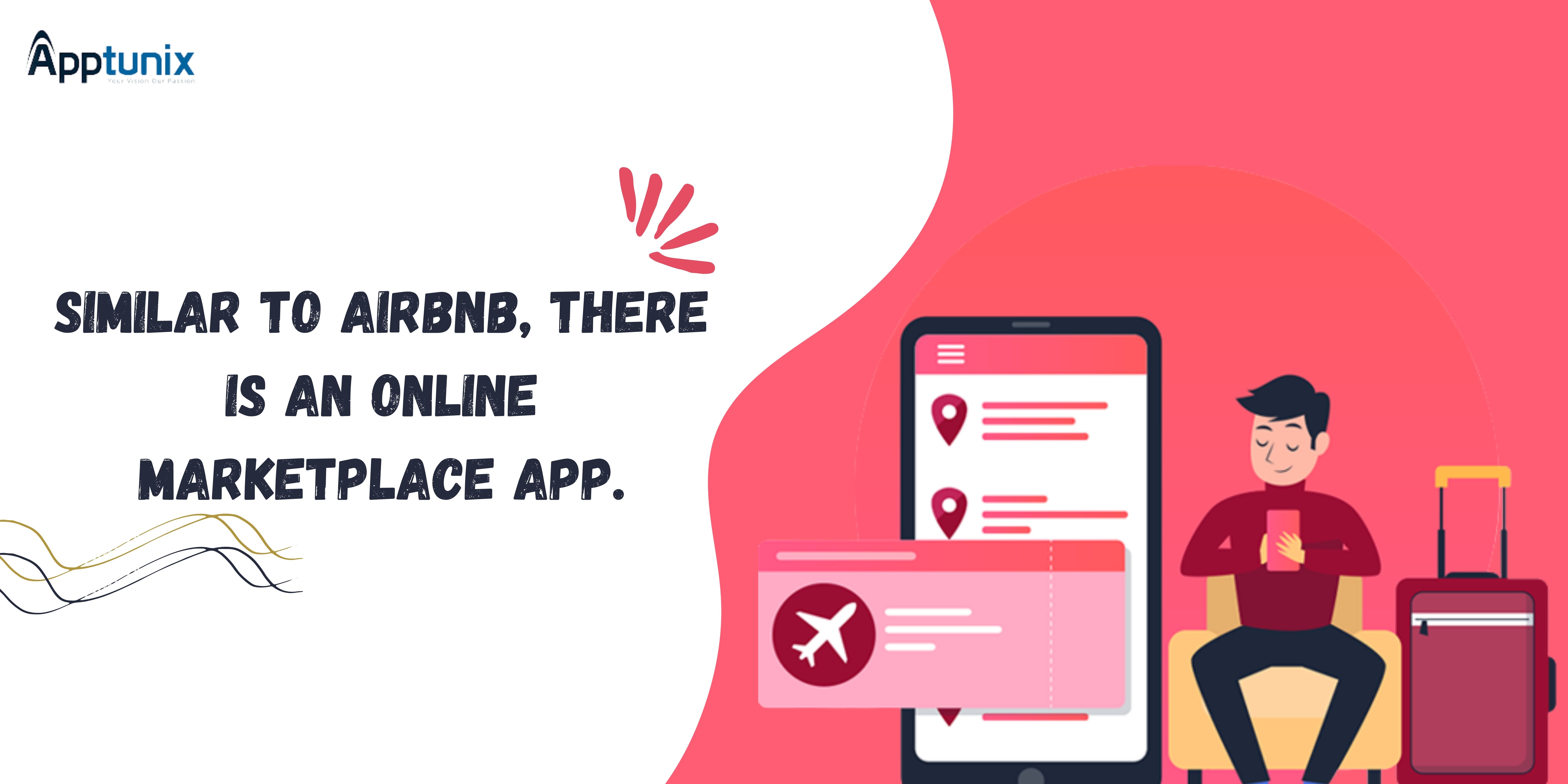 Similar to Airbnb, There Is an Online Marketplace App.