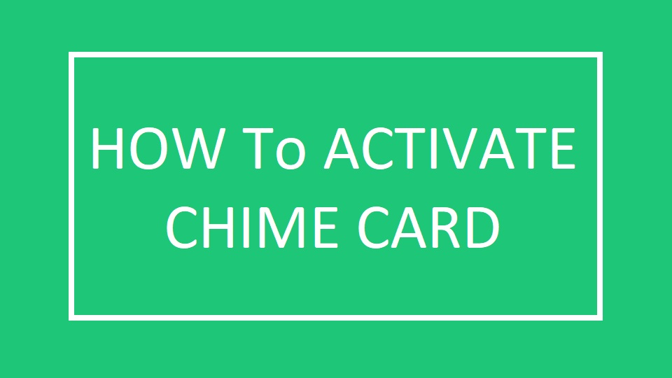 How to Activate Chime Card Without the App?